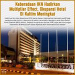 Keberadaan IKN Hadirkan Multiplier Effect, Okupansi Hotel di Kaltim Meningkat