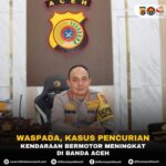 Waspada, Kasus Pencurian Kendaraan Bermotor Meningkat di Banda Aceh