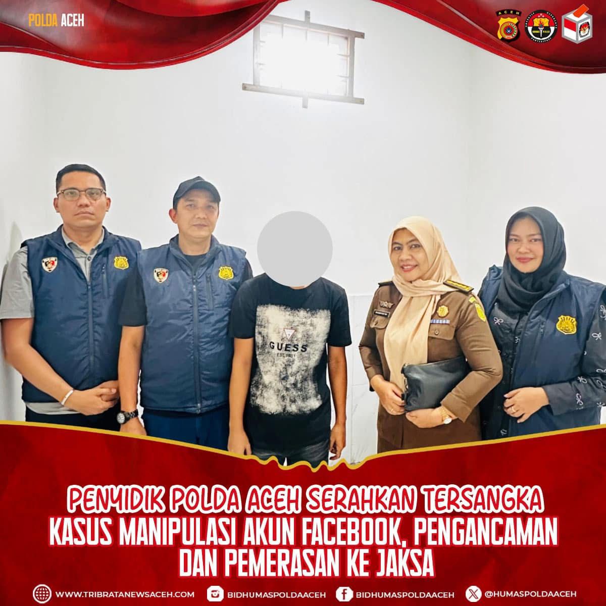 Penyidik Polda Aceh Serahkan Tersangka Kasus Manipulasi Akun Facebook, Pengancaman Dan Pemerasan Ke Jaksa
