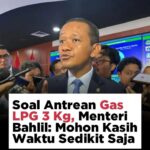 Soal Antrean Gas LPG 3 Kg, Menteri Bahlil: Mohon Kasih Waktu Sedikit Saja