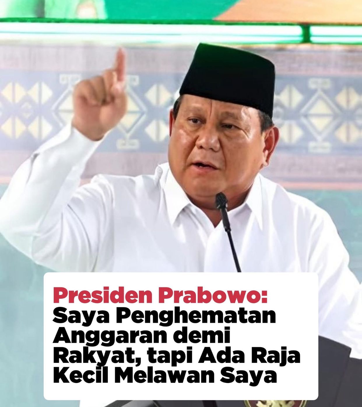 Presiden Prabowo: Saya Penghematan Anggaran demi Rakyat, tapi Ada Raja Kecil Melawan Saya