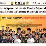 Fast Respon Indonesia Center Mendukung Penuh Polri Langsung Dibawah Presiden